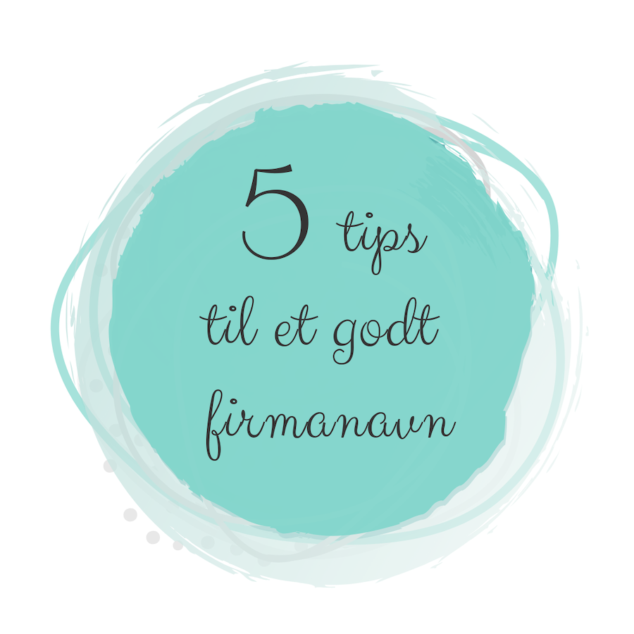 5 tips til et godt firmanavn 5 tips til et godt firmanavn