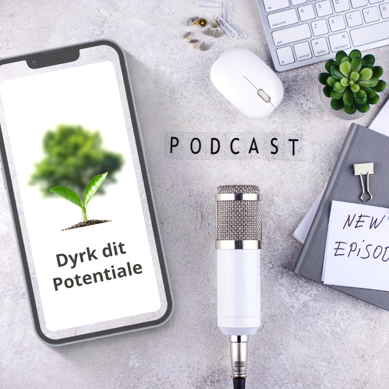 Dyrk Dit Potentiale Podcast